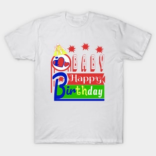 Happy Birthday BABY i love you so much T-Shirt